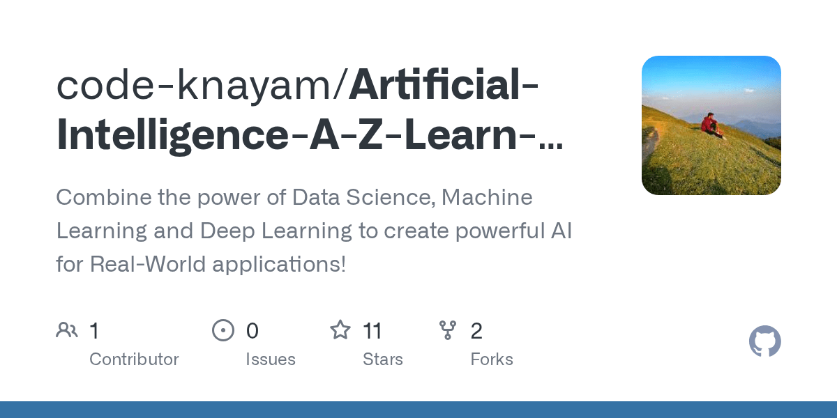 Artificial Intelligence A Ztm Learn How To Build An Ai Github - Code-Knayam/Artificial-Intelligence-A-Z-Learn-How-To-Build-An-Ai: Combine The Power Of Data Science, Machine Learning And Deep Learning To Create Powerful Ai For Real-World Applications!