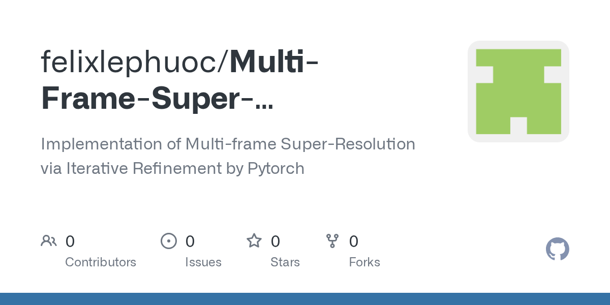 GitHub felixlephuoc/MultiFrameSuperResolutionviaIterative