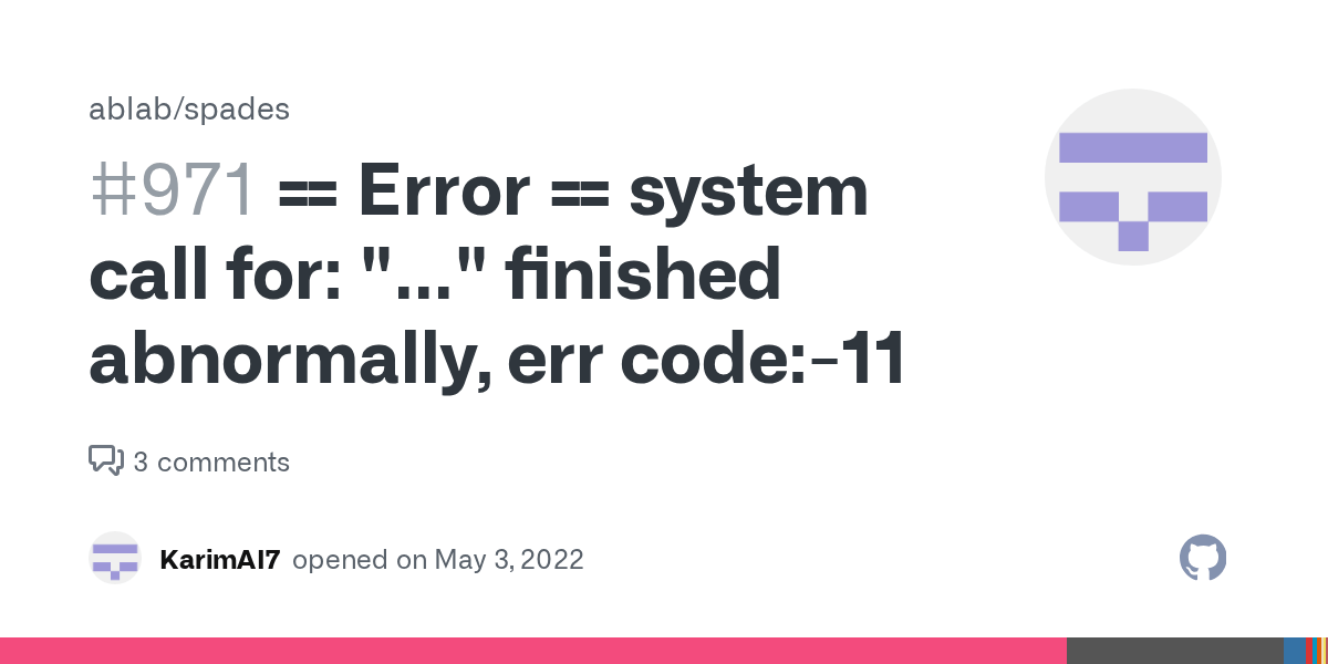 == Error == system call for "..." finished abnormally, err code11