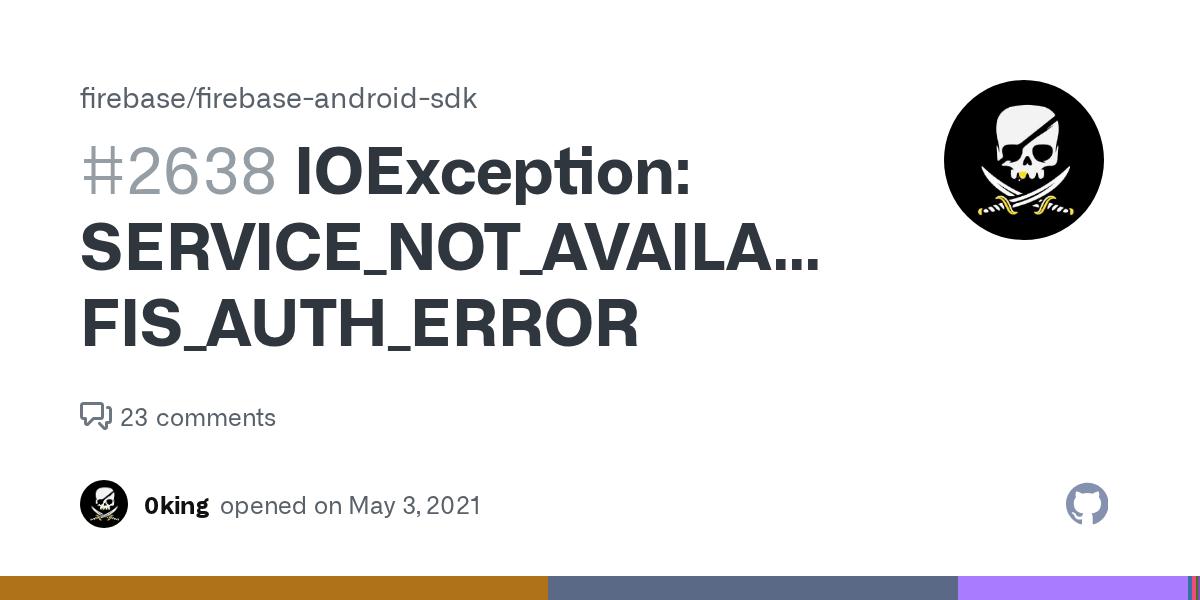 IOException SERVICE_NOT_AVAILABLE, FIS_AUTH_ERROR · Issue 2638