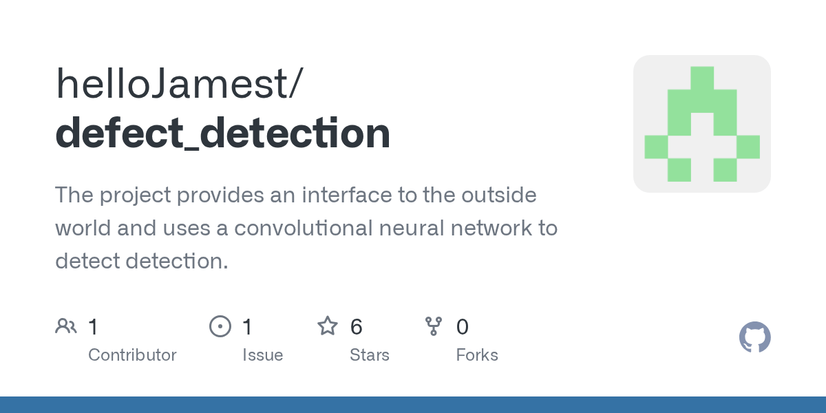 GitHub helloJamest/defect_detection The project provides an interface to the outside world