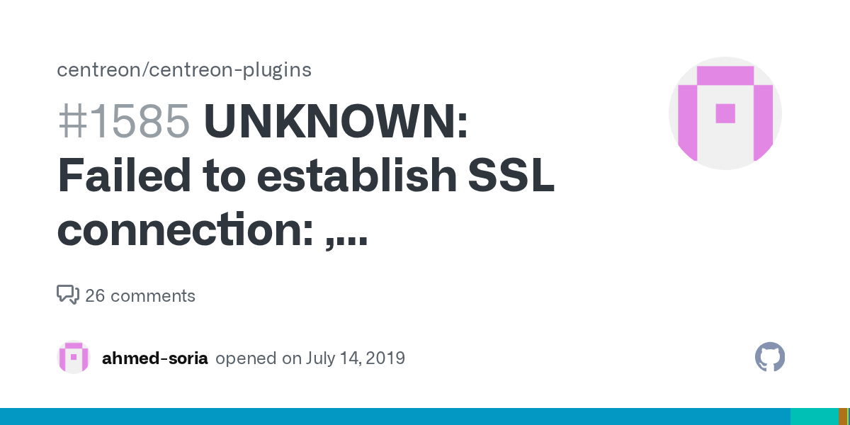 UNKNOWN Failed to establish SSL connection , ssl_error=SSL connect attempt failed error