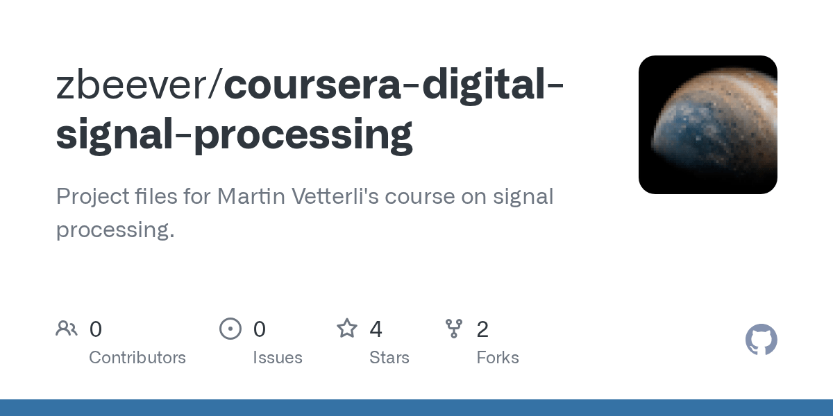 GitHub zbeever/courseradigitalsignalprocessing Project files for Martin Vetterli's course