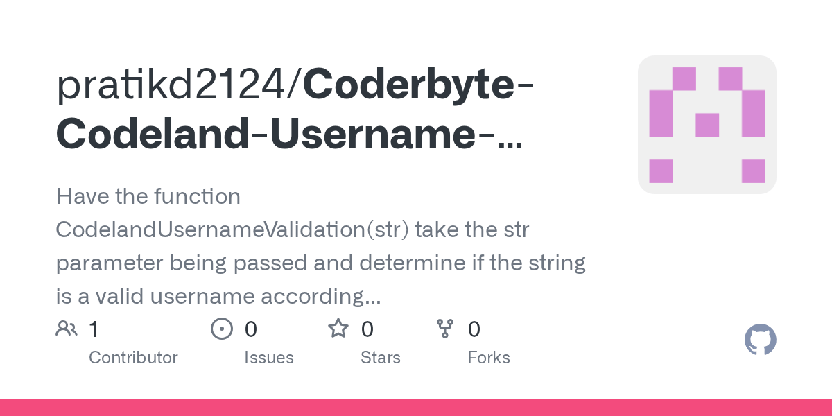 GitHub pratikd2124/CoderbyteCodelandUsernameValidation Have the