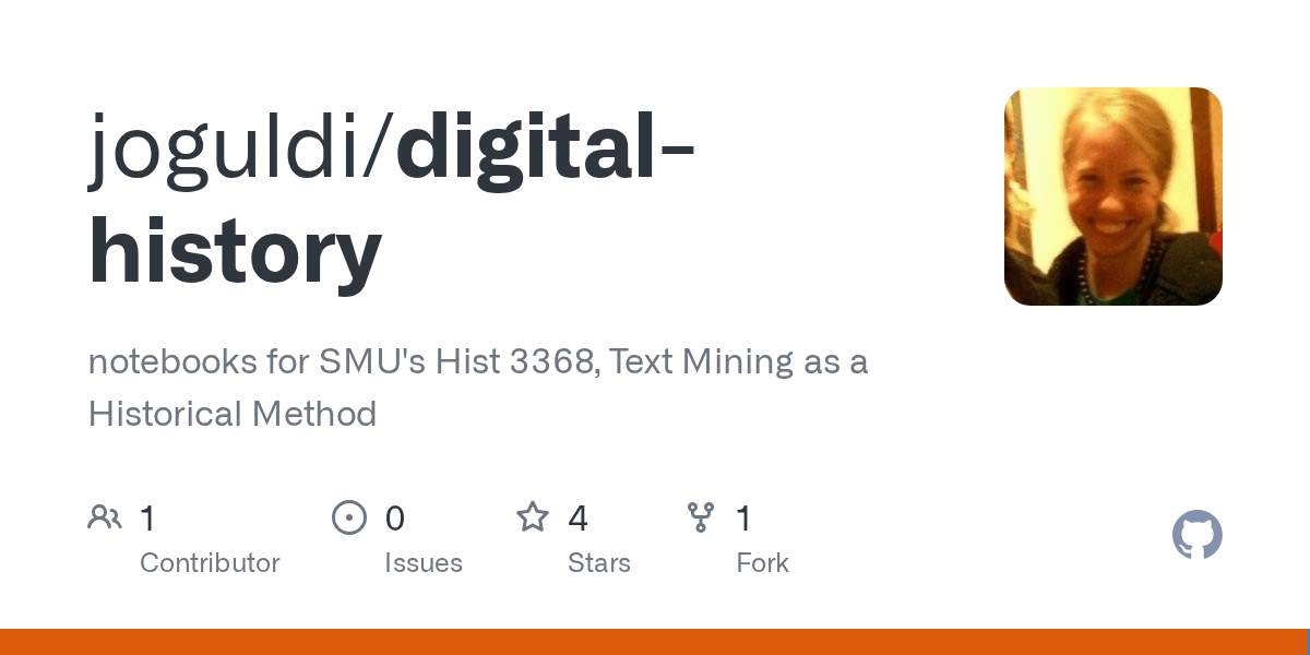 GitHub joguldi/digitalhistory notebooks for SMU's Hist 3368, Text