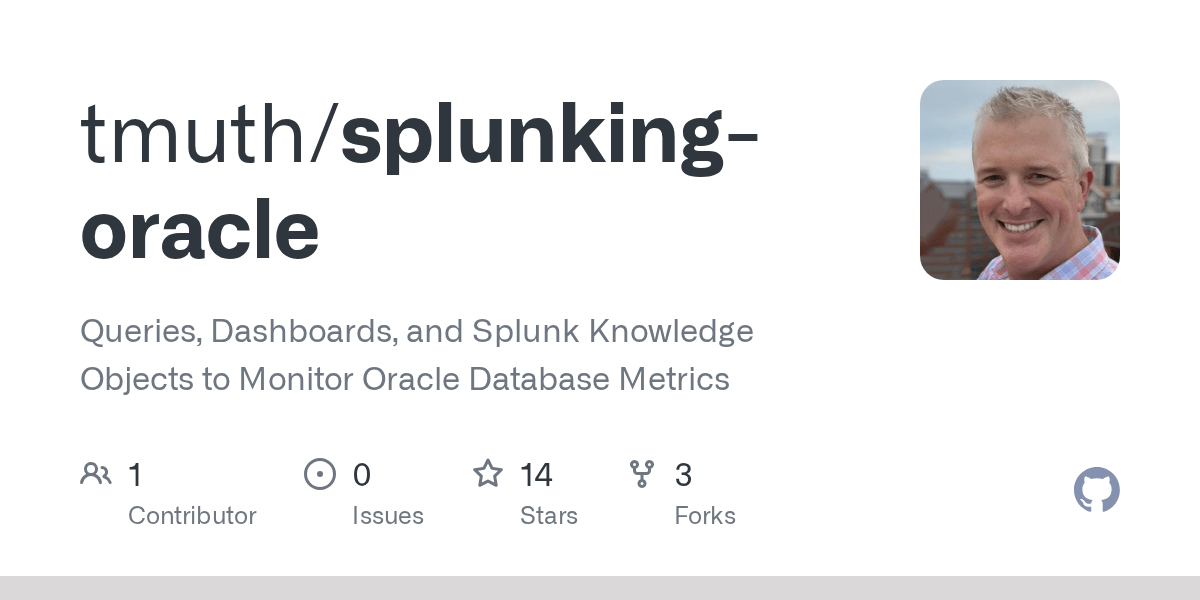 GitHub tmuth/splunkingoracle Queries, Dashboards, and Splunk