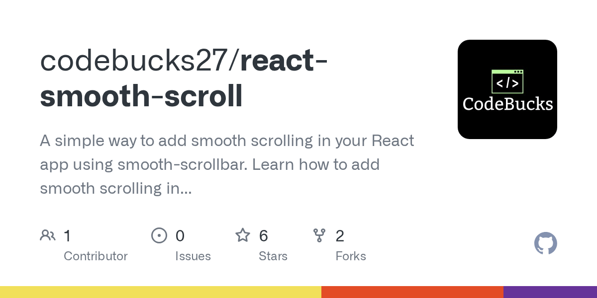 GitHub codebucks27/reactsmoothscroll A simple way to add smooth