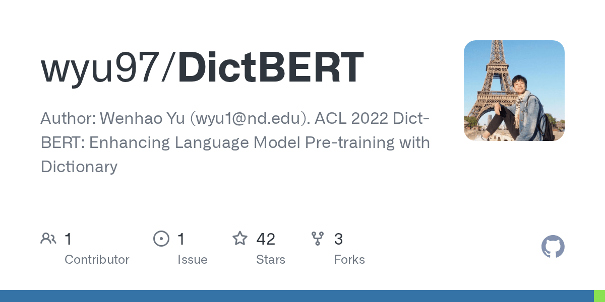 GitHub wyu97/DictBERT Author Wenhao Yu (wyu1nd.edu). ACL 2022 Dict