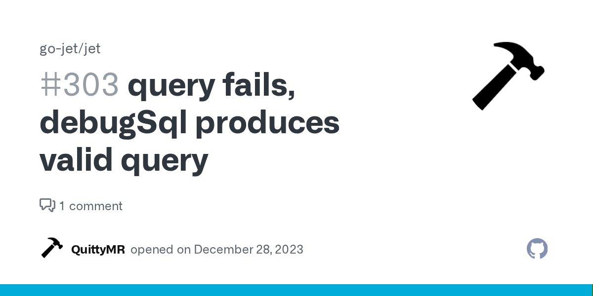 query fails, debugSql produces valid query · Issue 303 · gojet/jet