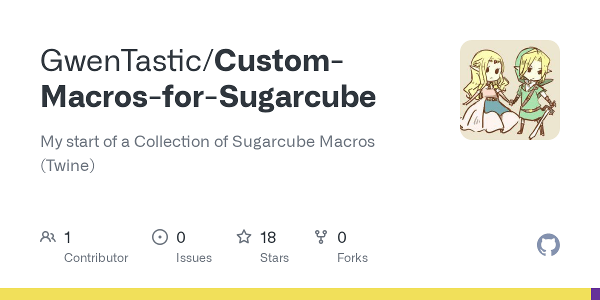 GitHub GwenTastic/CustomMacrosforSugarcube My start of a Collection of Sugarcube Macros