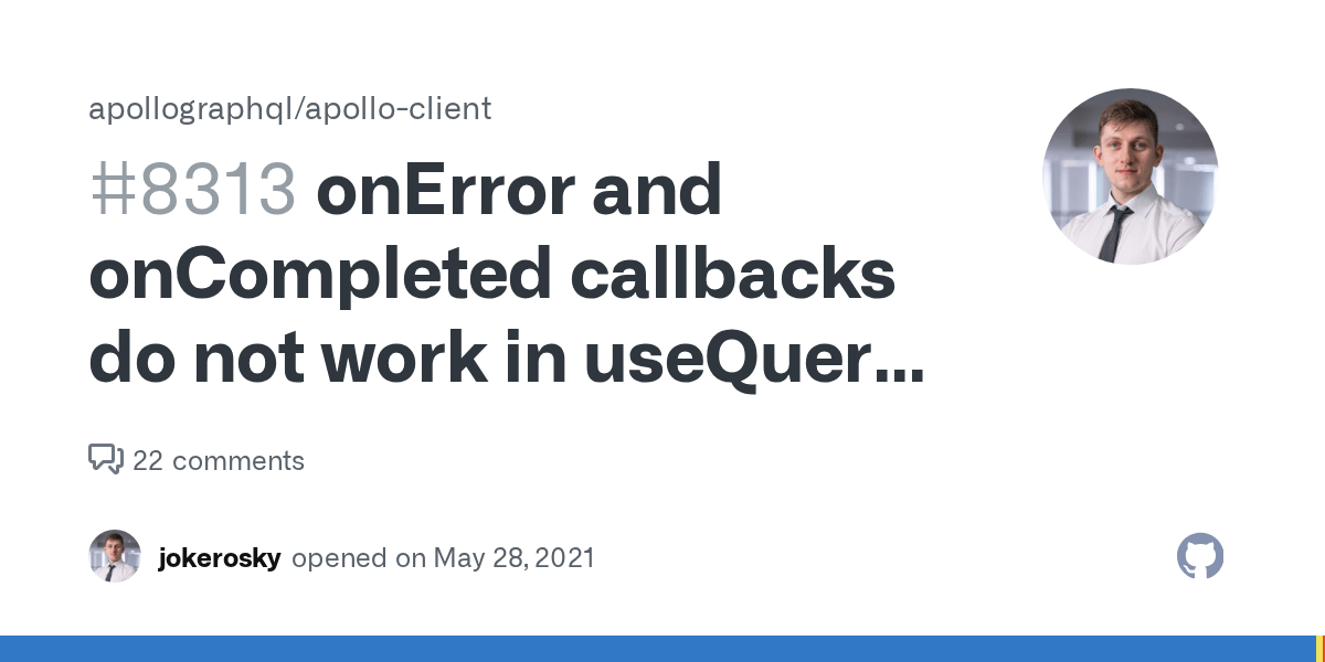 onError and callbacks do not work in useQuery hook · Issue 8313 · apollographql