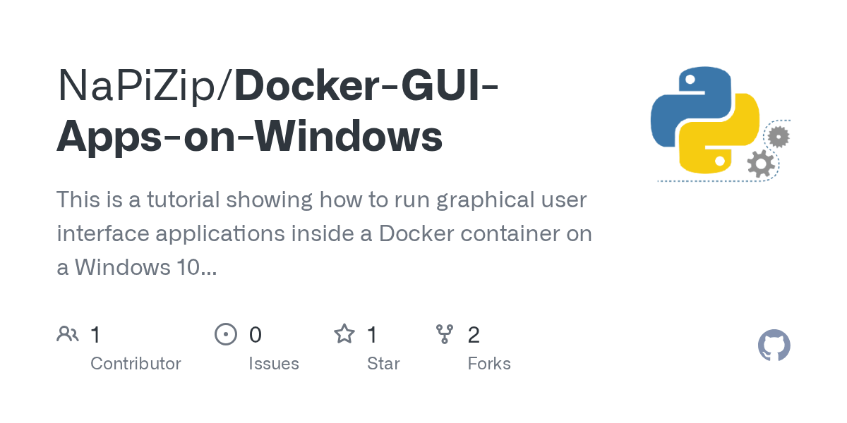 GitHub NaPiZip/DockerGUIAppsonWindows This is a tutorial showing