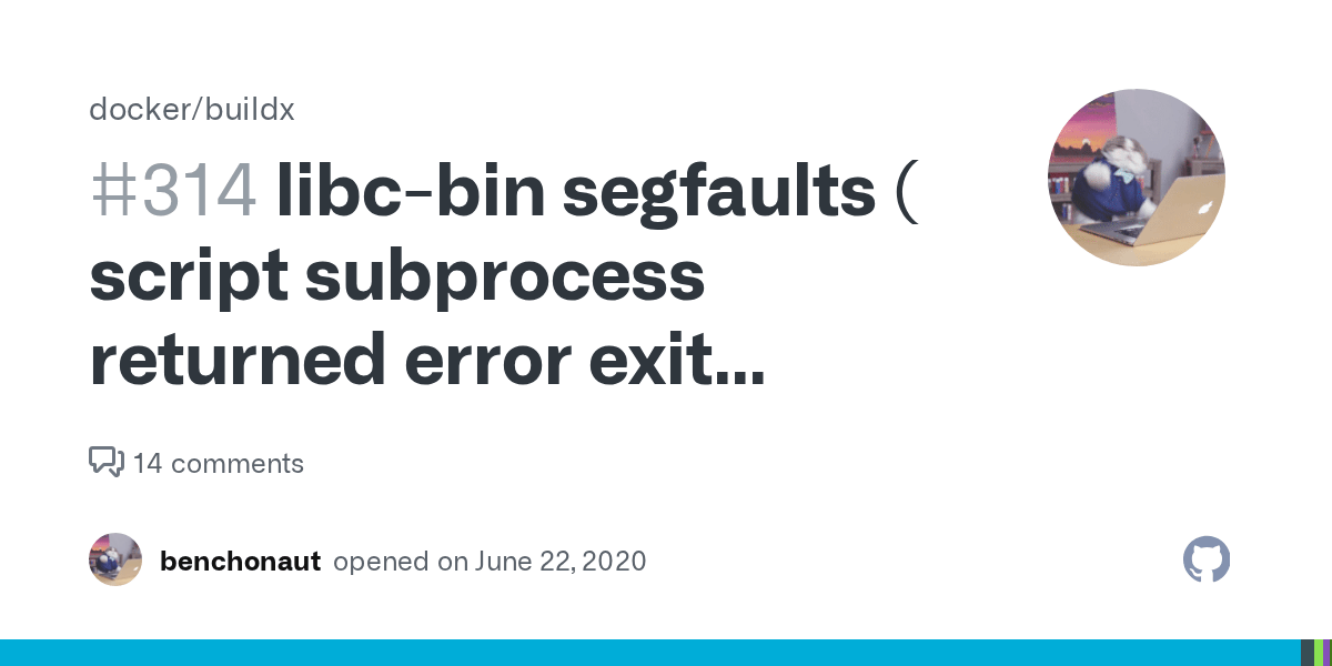 libcbin segfaults ( script subprocess returned error exit status 139