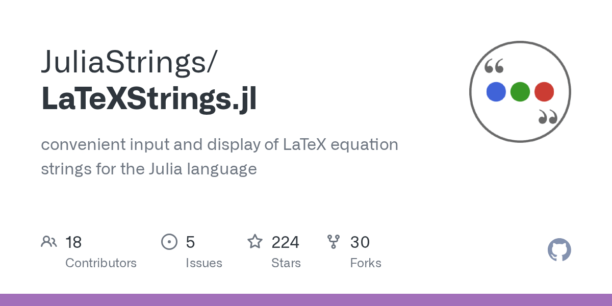 GitHub JuliaStrings/LaTeXStrings.jl convenient input and display of