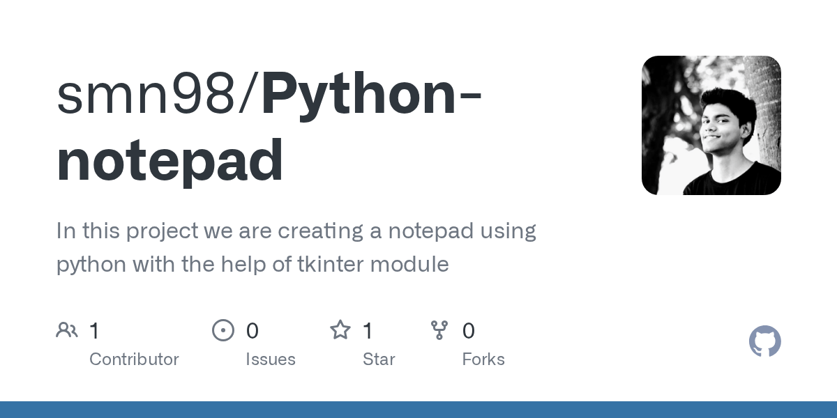 GitHub smn98/Pythonnotepad In this project we are creating a