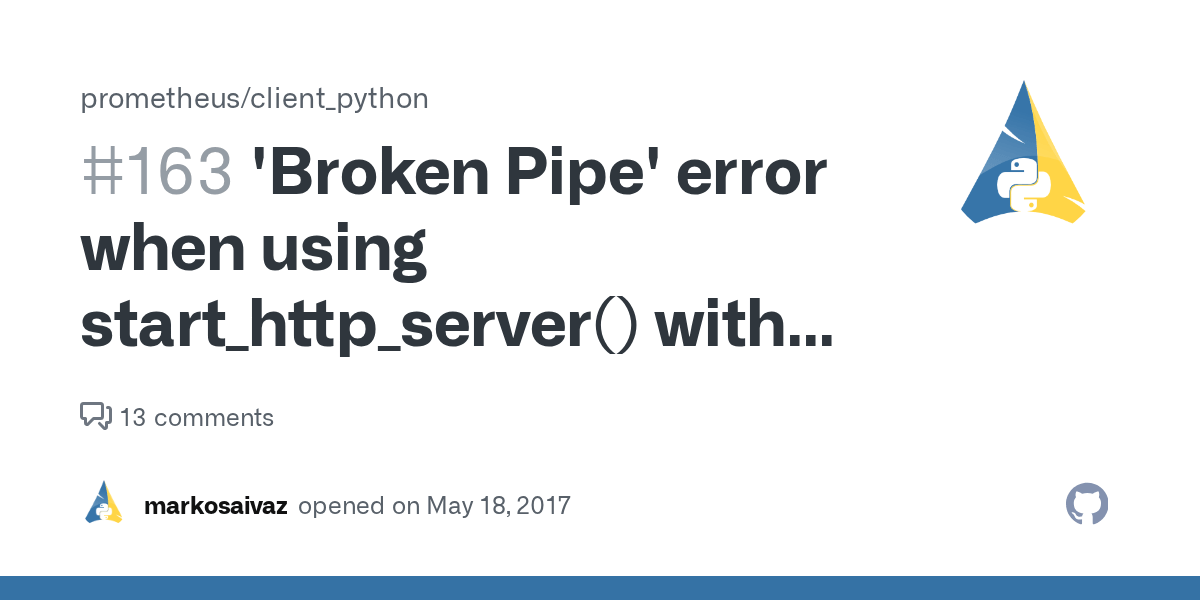 'Broken Pipe' error when using start_http_server() with asyncio · Issue