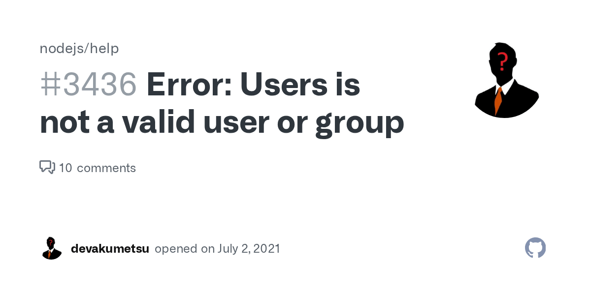 Error Users is not a valid user or group · Issue 3436 · nodejs/help