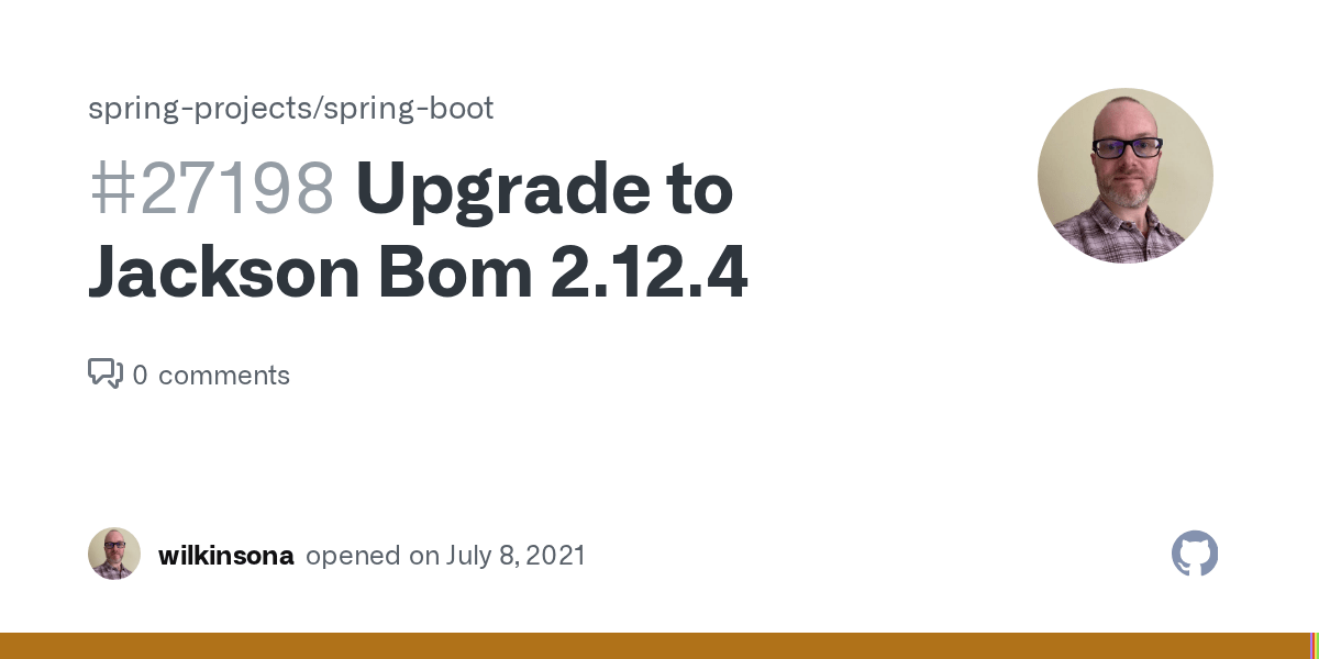 Upgrade to Jackson Bom 2.12.4 · Issue 27198 · springprojects/springboot · GitHub