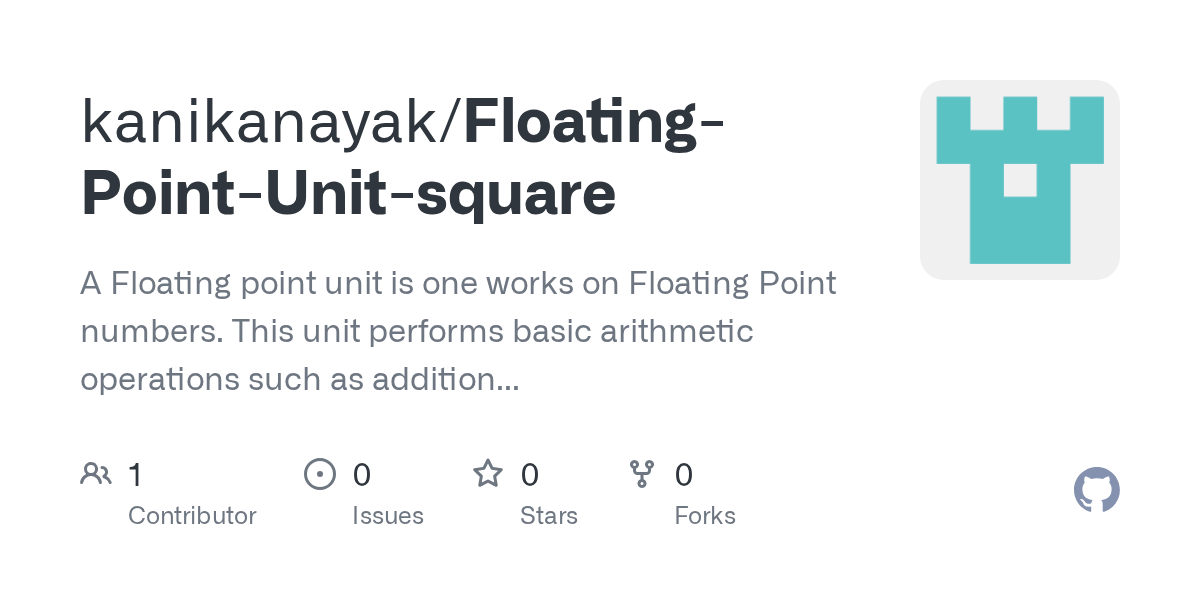 GitHub kanikanayak/FloatingPointUnitsquare A Floating point unit