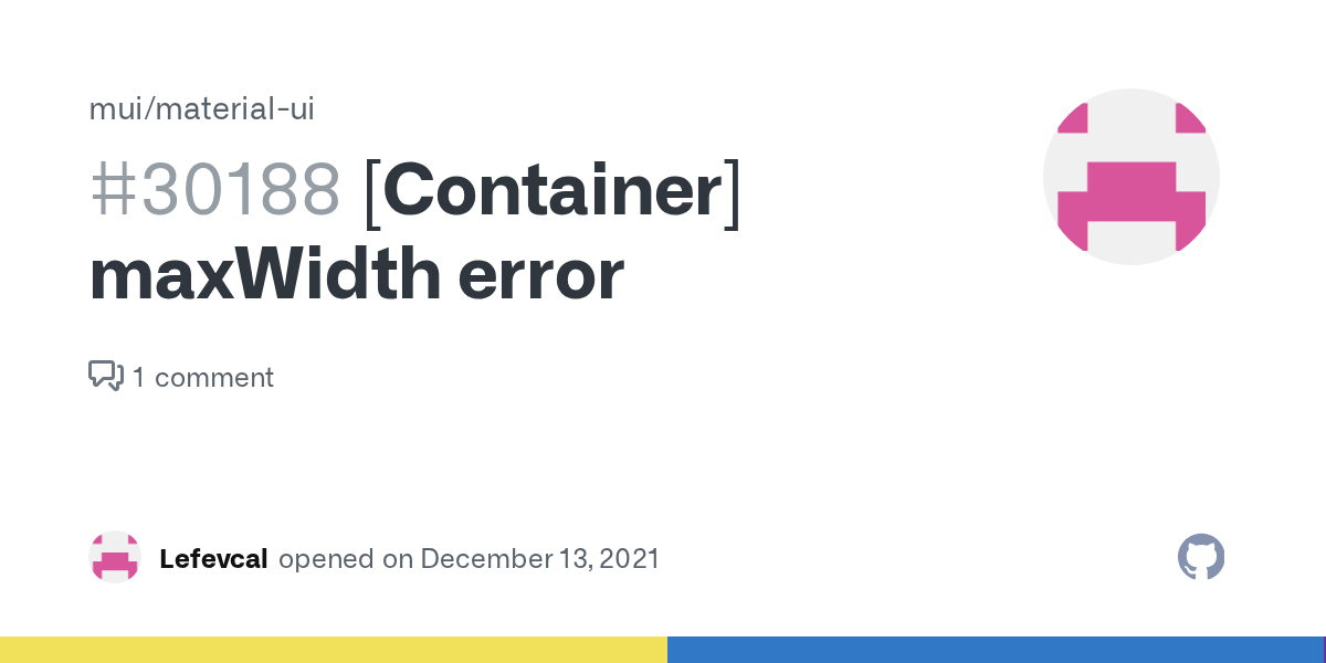 [Container] maxWidth error · Issue 30188 · mui/materialui · GitHub