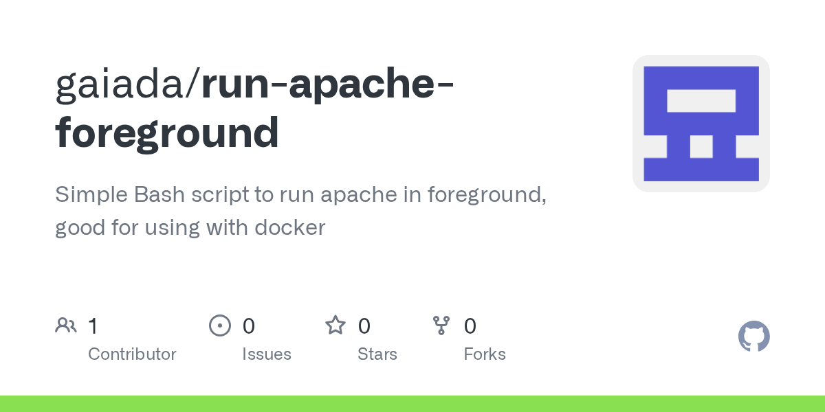 GitHub gaiada/runapacheforeground Simple Bash script to run apache