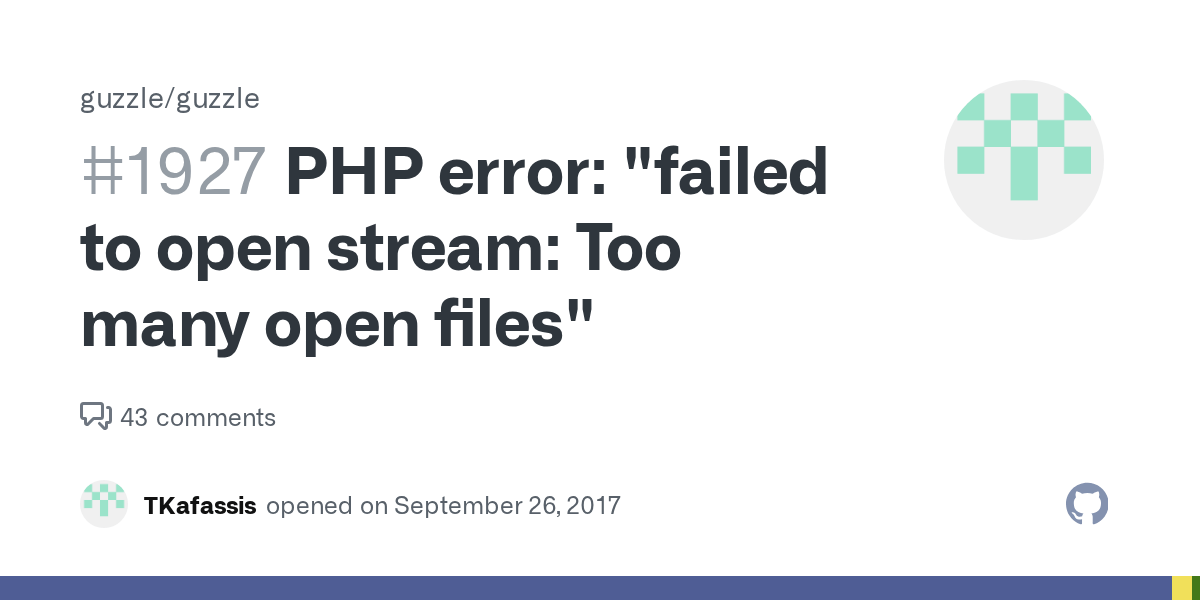 PHP error "failed to open stream Too many open files" · Issue 1927