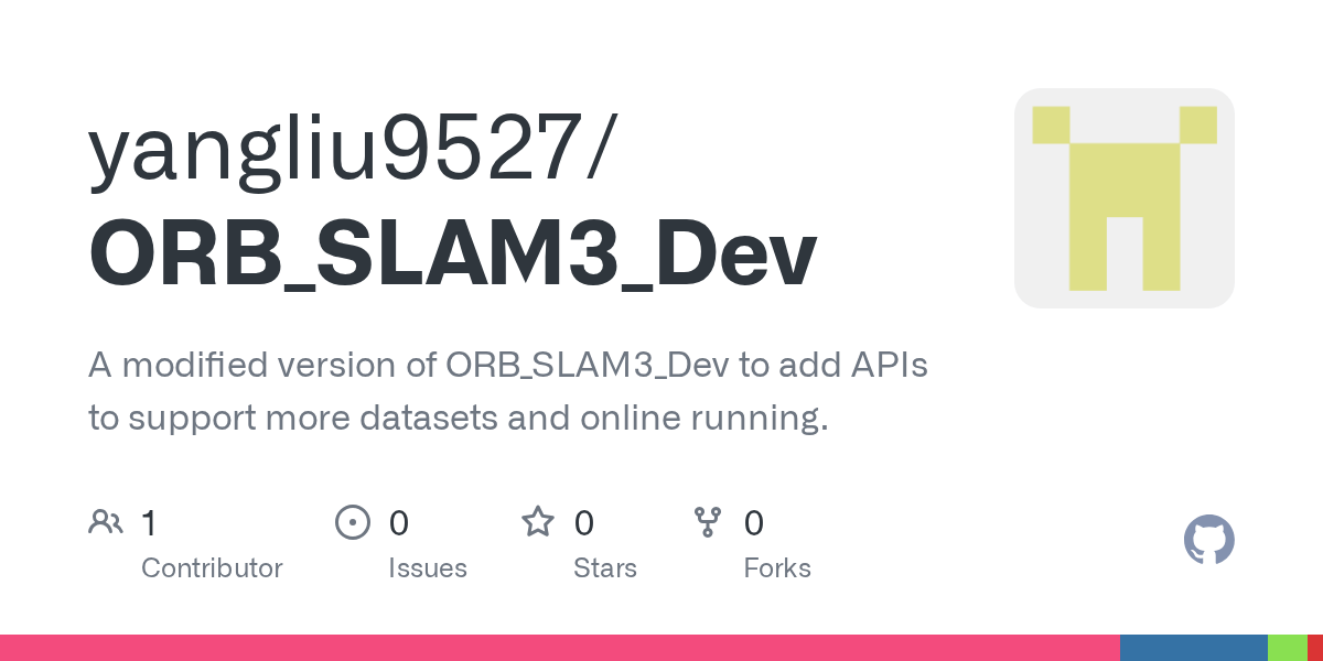 GitHub yangliu9527/ORB_SLAM3_Dev Add more APIs to original ORB_SLAM3