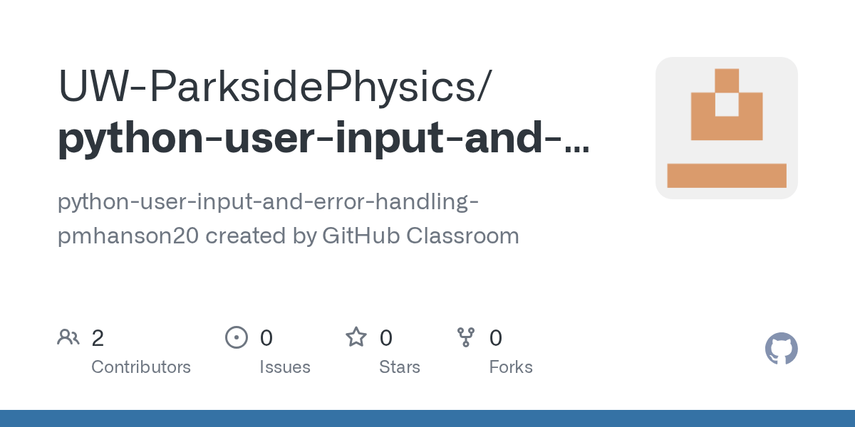 GitHub UWParksidePhysics/pythonuserinputanderrorhandling