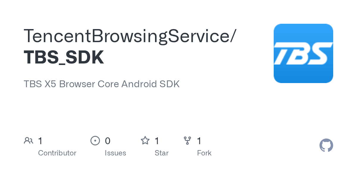 GitHub TencentBrowsingService/TBS_SDK TBS X5 Browser Core Android SDK
