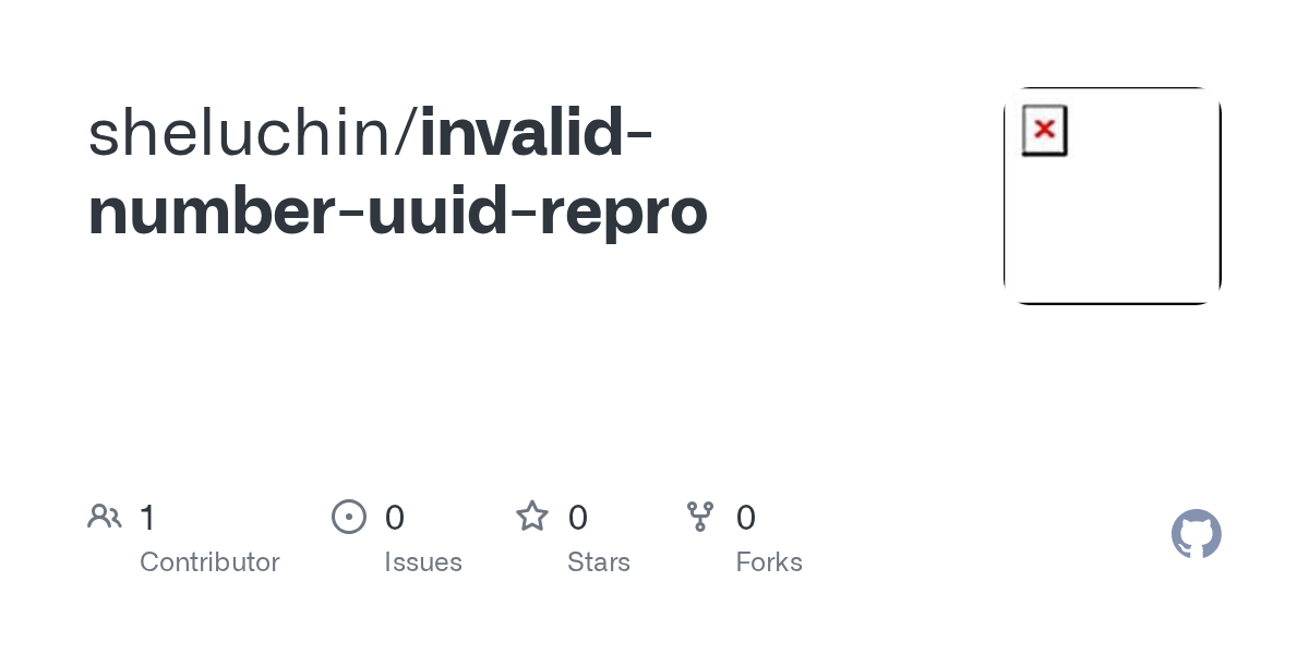 GitHub sheluchin/invalidnumberuuidrepro