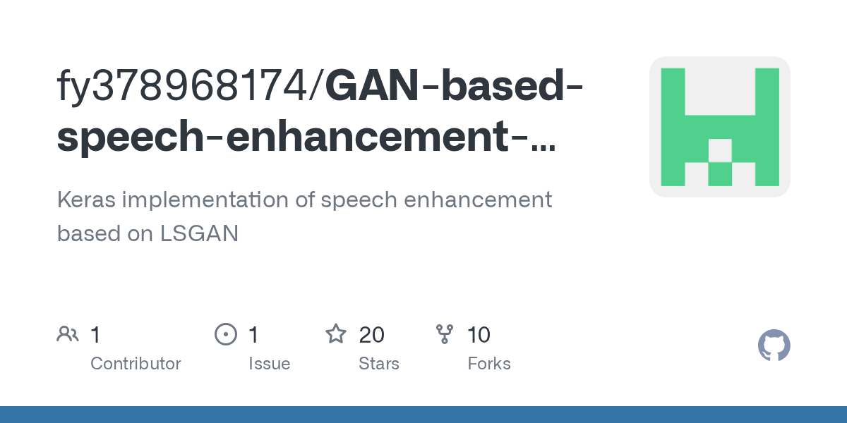 GitHub fy378968174/GANbasedspeechenhancementKeras Keras
