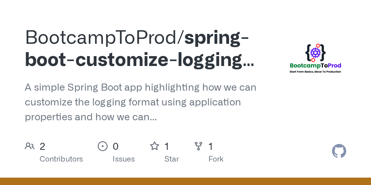 GitHub BootcampToProd/springbootcustomizeloggingformat A simple
