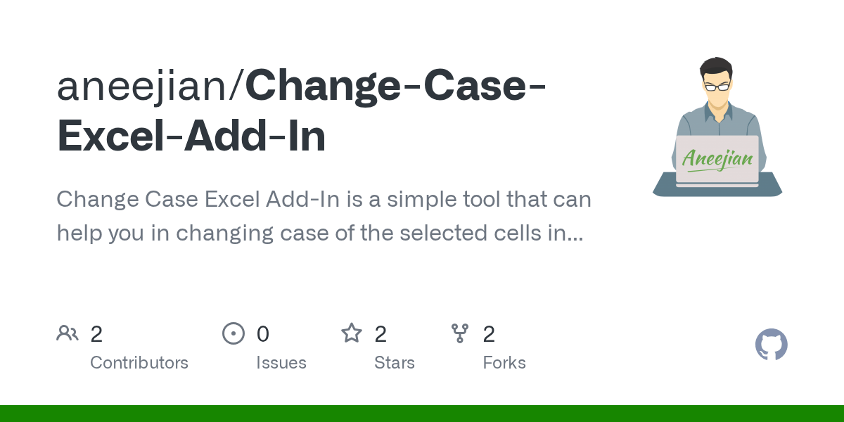 GitHub aneejian/ChangeCaseExcelAddIn Change Case Excel AddIn is a simple tool that can