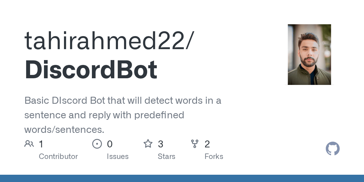 GitHub tahirahmed22/DiscordBot Basic DIscord Bot that will detect words in a sentence and