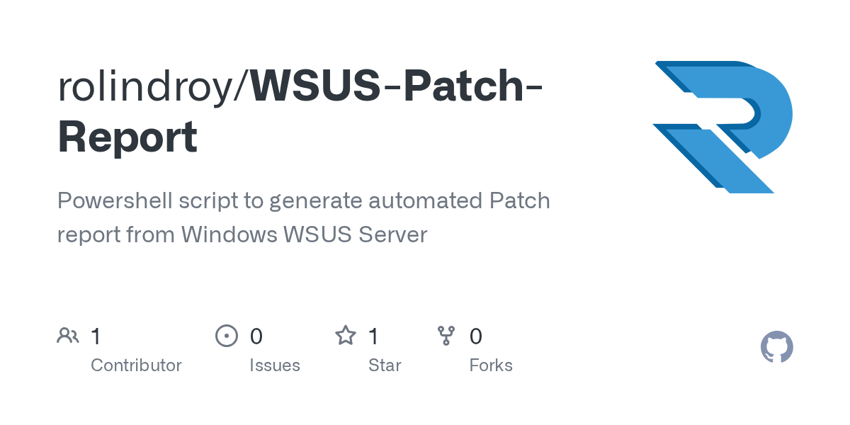 GitHub rolindroy/WSUSPatchReport Powershell script to generate automated Patch report from