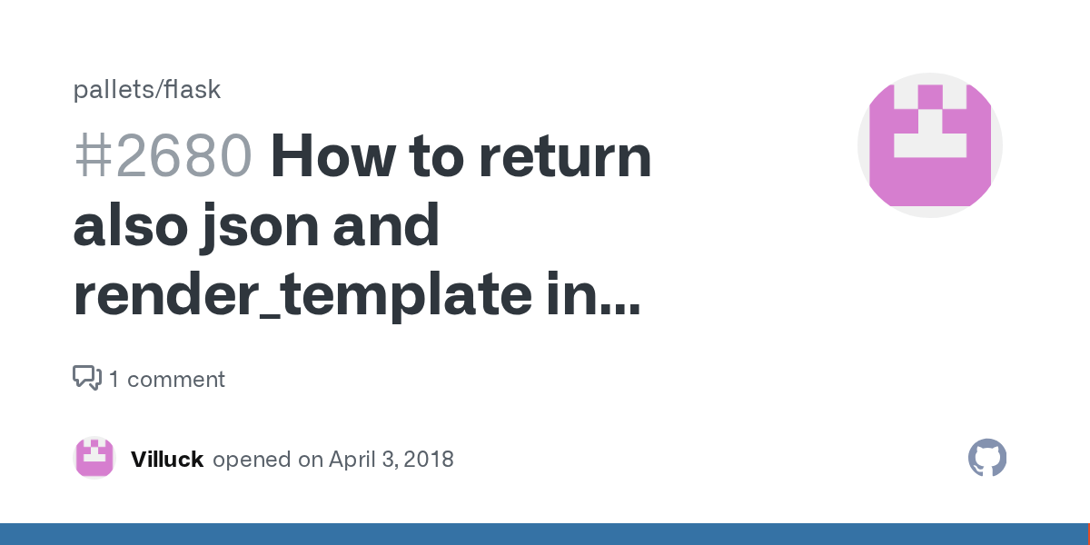 How to return also json and render_template in Flask? · Issue 2680 · pallets/flask · GitHub