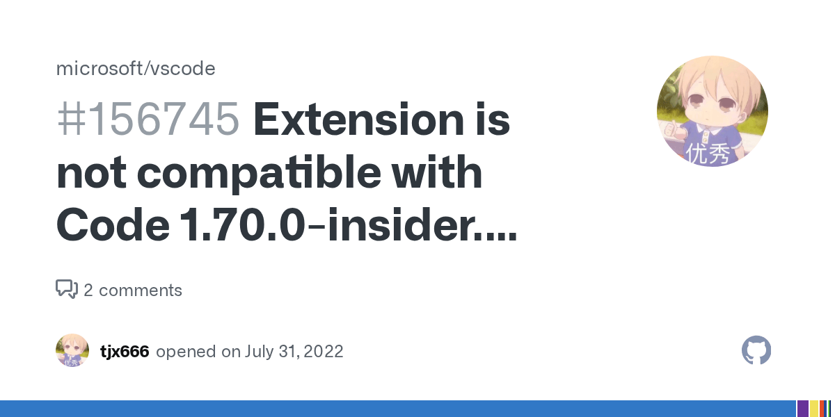 Extension is not compatible with Code 1.70.0insider. Extension requires 1.69.0 · Issue 156745