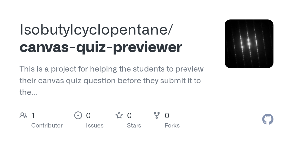 GitHub Isobutylcyclopentane/canvasquizpreviewer This is a project
