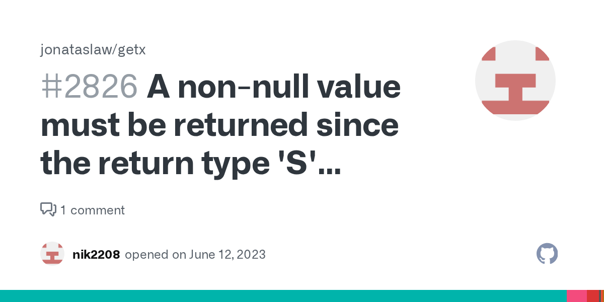 A nonnull value must be returned since the return type 'S' doesn't