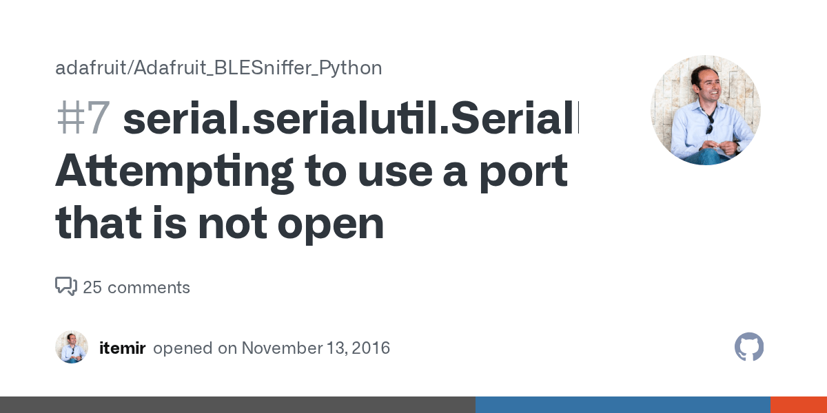 serial.serialutil.SerialException Attempting to use a port that is not