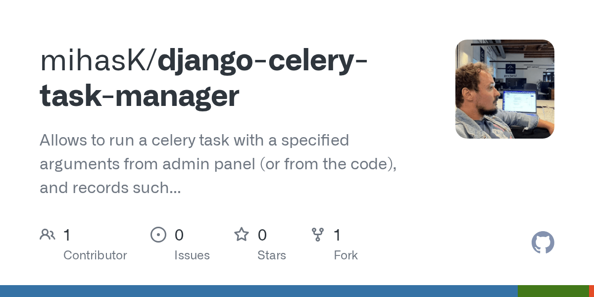 GitHub mihasK/djangocelerytaskmanager Allows to run a celery task