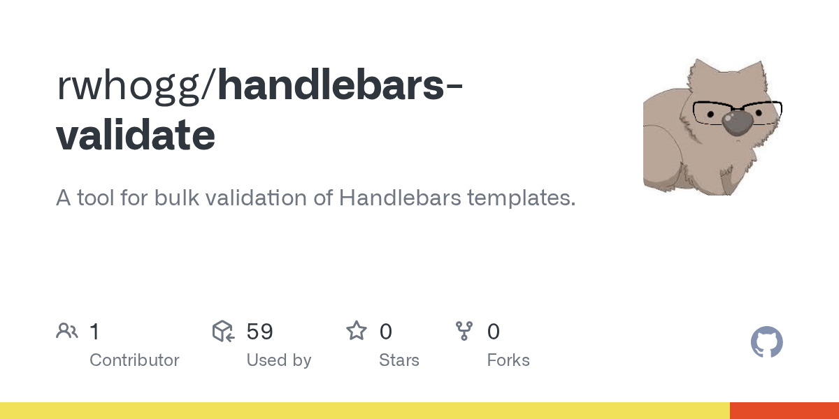 GitHub rwhogg/handlebarsvalidate A tool for bulk validation of Handlebars templates.