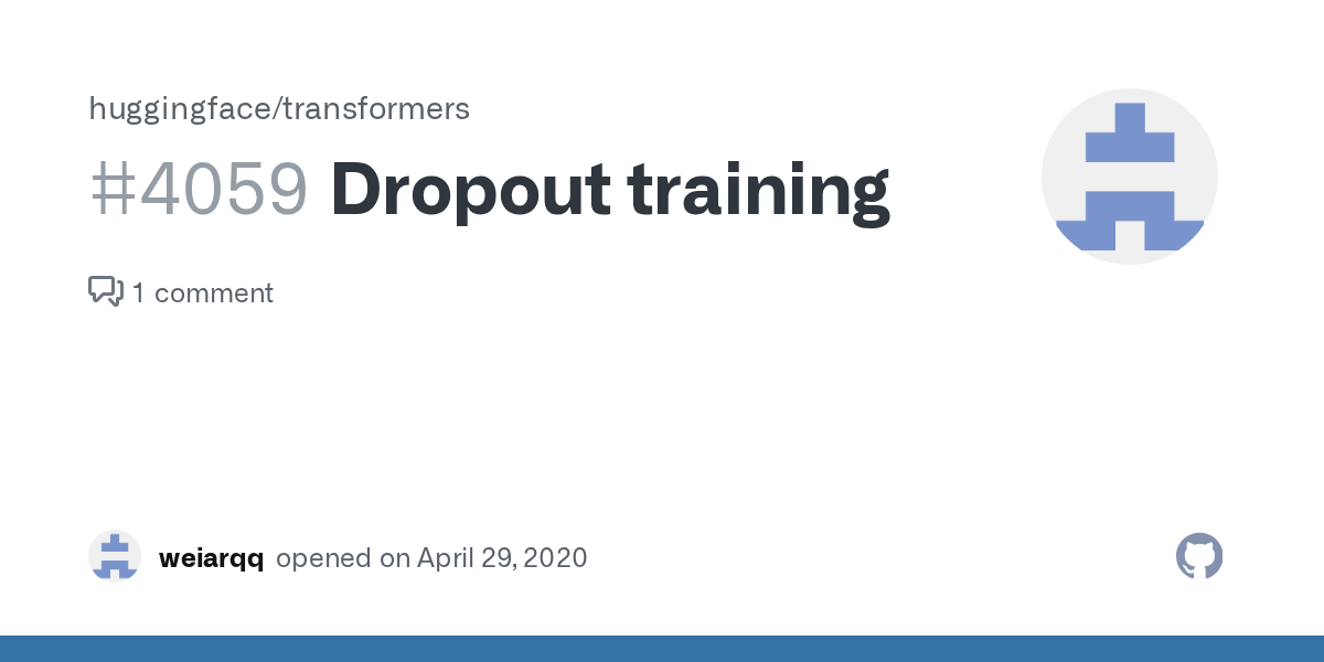 Dropout training · Issue 4059 · huggingface/transformers · GitHub