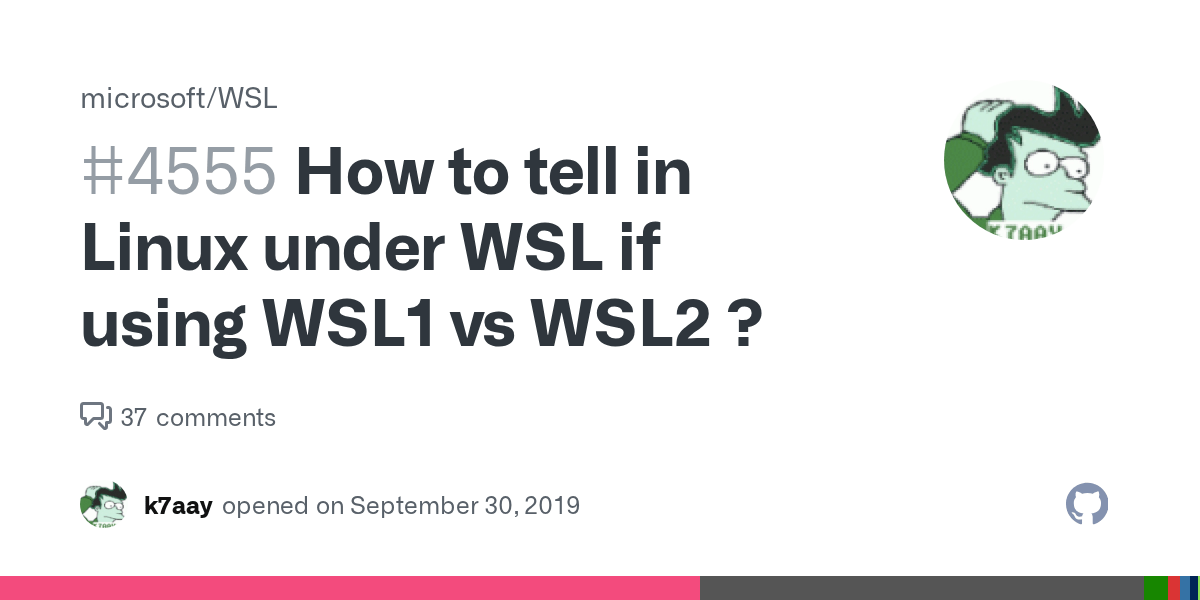 How to tell in Linux under WSL if using WSL1 vs WSL2 ? · Issue 4555