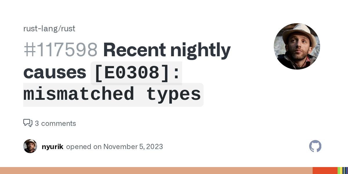 Recent nightly causes `[E0308] mismatched types` · Issue 117598