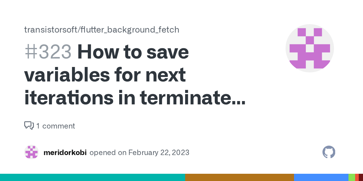 How to save variables for next iterations in terminate mode · Issue