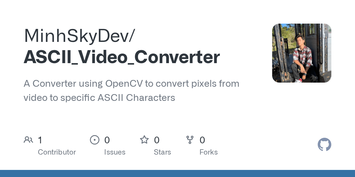 GitHub MinhSkyDev/ASCII_Video_Converter A Converter using OpenCV to convert pixels from video