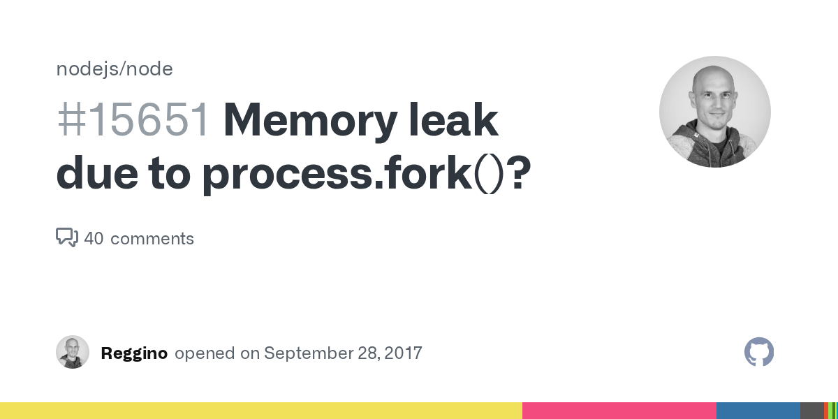 Memory leak due to process.fork()? · Issue 15651 · nodejs/node · GitHub