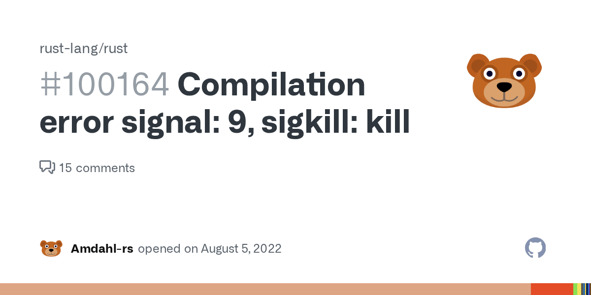 Compilation error signal 9, sigkill kill · Issue 100164 · rustlang