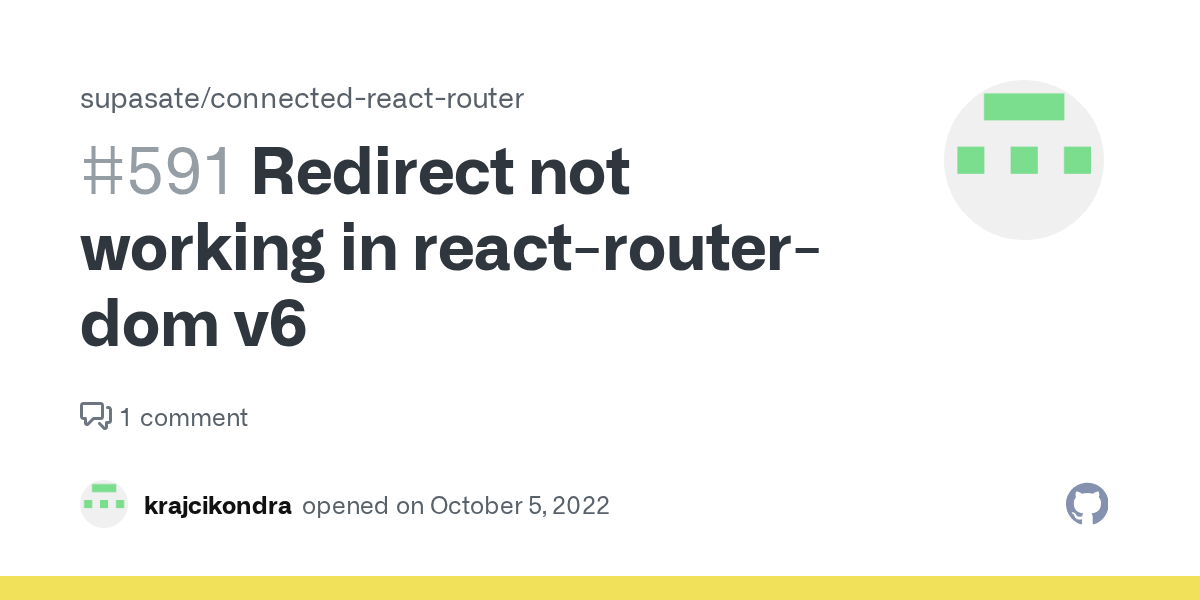 Redirect not working in reactrouterdom v6 · Issue 591 · supasate/connectedreactrouter · GitHub